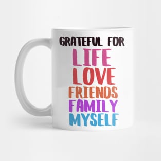 Grateful for life, family, love and friends Mug